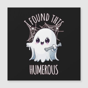 I Found This Humerus Funny Halloween Ghost