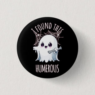 I Found This Humerus Funny Halloween Ghost 1 Inch Round Button