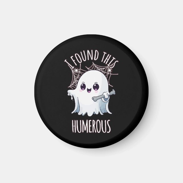 I Found This Humerus Funny Halloween Ghost Magnet (Front)