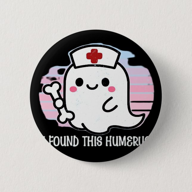 I Found This Humerus Funny Halloween Nurse Ghost B 2 Inch Round Button (Front)
