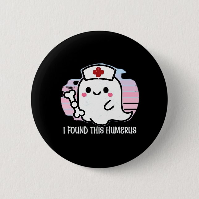 I Found This Humerus Funny Halloween Nurse Ghost B 2 Inch Round Button (Front)