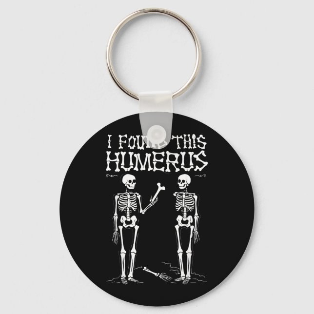 I Found This Humerus Funny Halloween Skeleton Keychain (Front)