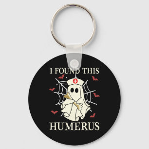 I Found This Humerus Ghost Nurse Fun Halloween Keychain