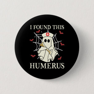 I Found This Humerus Ghost Nurse Funny Halloween  2 Inch Round Button