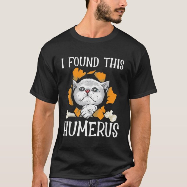 I Found This Humerus Halloween Cat Humerus Bone T-Shirt (Front)