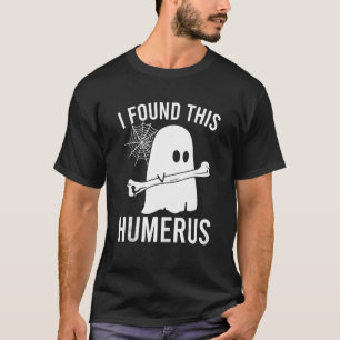 I Found This Humerus Halloween Ghost Orthopaedic T-Shirt