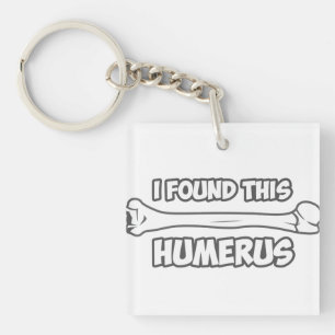 I Found This Humerus Keychain