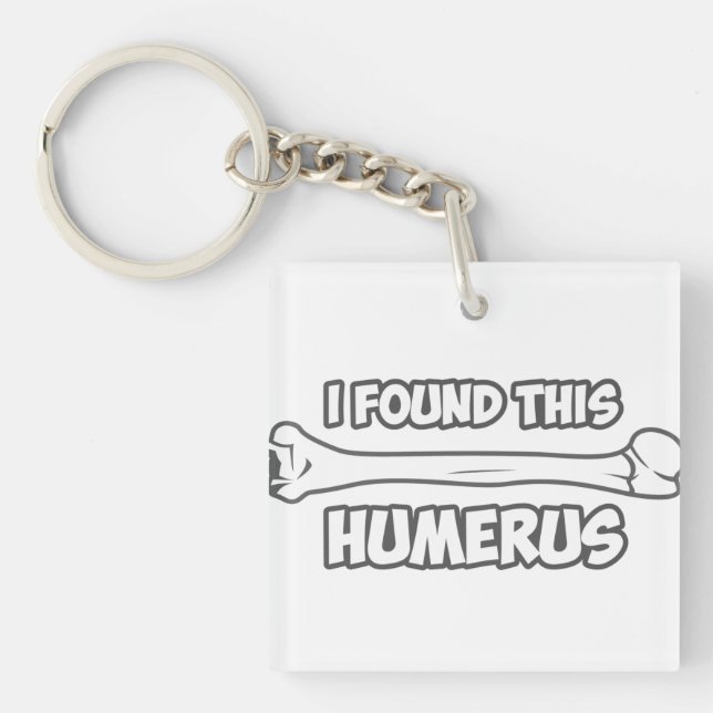 I Found This Humerus Keychain (Front)