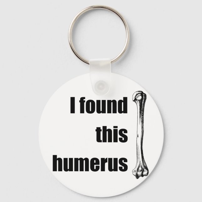 I Found This Humerus Keychain (Front)