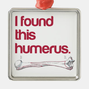 I found this humerus metal ornament