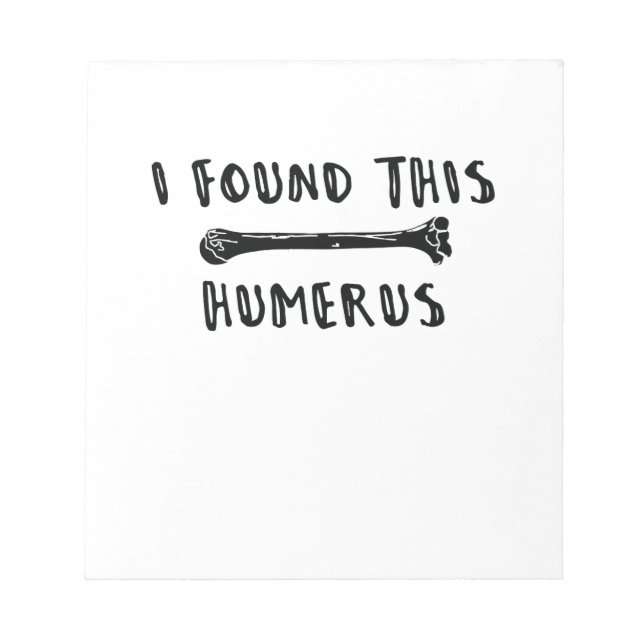 I Found This Humerus Notepad (Front)