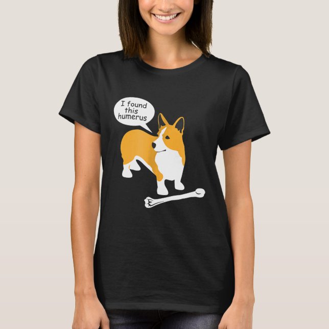 I Found This Humerus Ns18 Pembroke Corgi Dog   T-Shirt (Front)