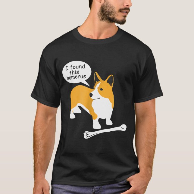 I Found This Humerus Ns18 Pembroke Corgi Dog   T-Shirt (Front)