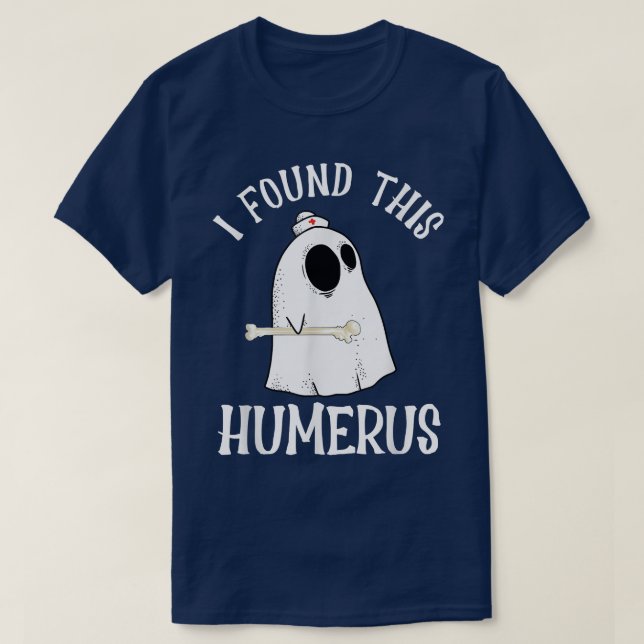 I Found This Humerus Scary Nurse Funny Ghost Lover T-Shirt (Design Front)