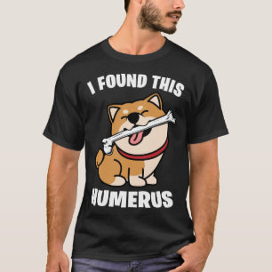 I Found This Humerus Shiba Inu T-Shirt