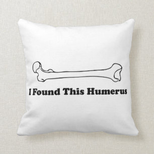 I Found This Humerus Throw Pillow