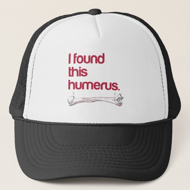 I found this humerus trucker hat (Front)