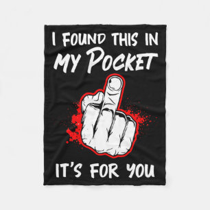 I Found This in My Pocket Its for You On Back Fleece Blanket