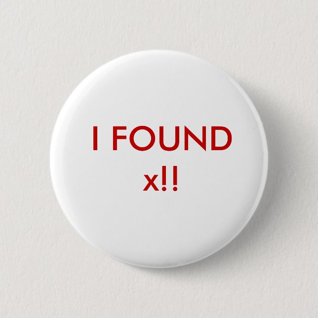 I Found x!! 2 Inch Round Button (Front)