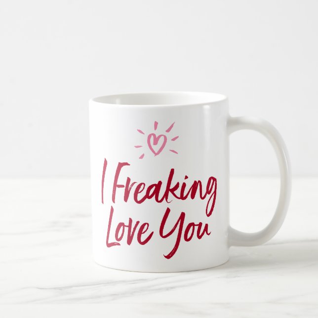 I Freaking Love You. Coffee Mug (Right)