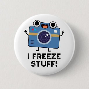 I Freeze Stuff Funny Camera Pun 2 Inch Round Button
