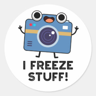 I Freeze Stuff Funny Camera Pun  Classic Round Sticker