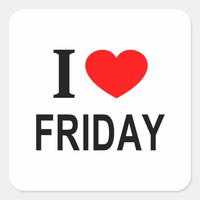 I ❤️ FRIDAY I LOVE FRIDAY I HEART FRIDAY SQUARE STICKER (Front)