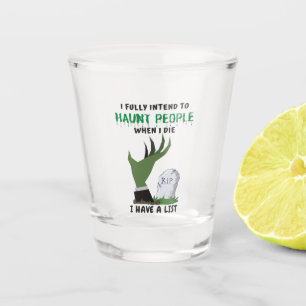I Fully Intend To Haunt People – Funny Halloween Shot Glass