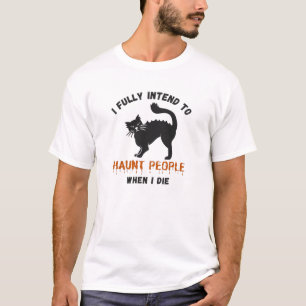 I Fully Intend To Haunt People – Funny Halloween T-Shirt
