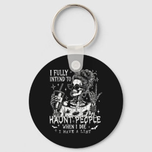 I Fully Intend To Haunt People When I Die1 Keychain