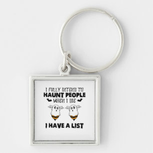 I Fully Intend To Haunt People When I Die Keychain