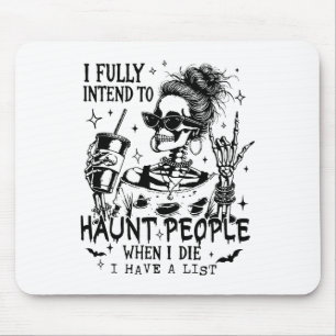 I Fully Intend To Haunt People When I Die Skeleton Mouse Pad