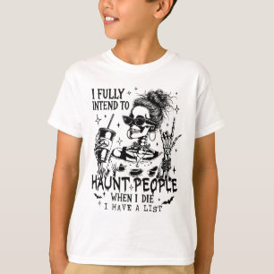 I Fully Intend To Haunt People When I Die Skeleton T-Shirt