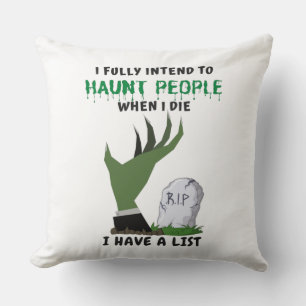 I Fully Intend To Haunt People When I Die Throw Pillow