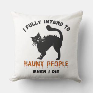 I Fully Intend To Haunt People When I Die Throw Pillow