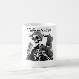 I Fully Intend to Start a Band Coffee Mug