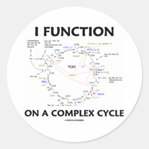 I Function On A Complex Cycle (Krebs Cycle Humour) Classic Round Sticker