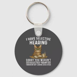 I Funny Sarcasm Saying Selective Hearing Cat Keychain