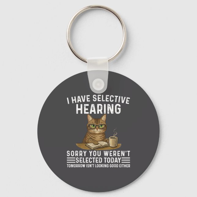 I Funny Sarcasm Saying Selective Hearing Cat Keychain (Front)