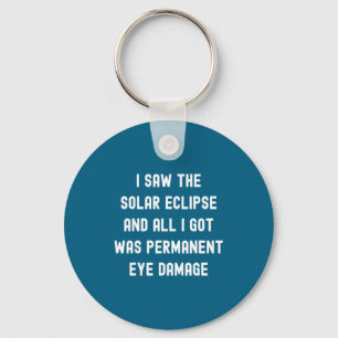 I Funny Saw Total Solar Eclipse Quote Keychain