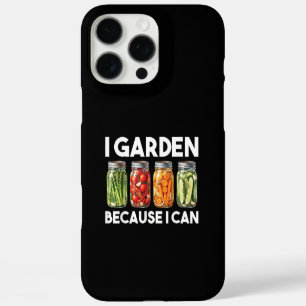 I Garden Because I Can Funny Gardening Canning Lov iPhone 16 Pro Max Case