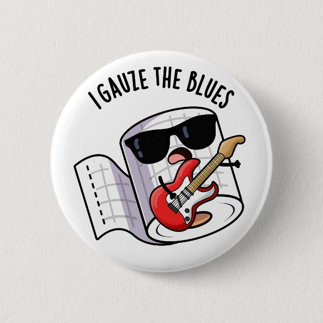 I Gauze The Blues Funny First Aid Pun  2 Inch Round Button (Front)