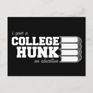 I Gave A College Hunk An Education Postcard