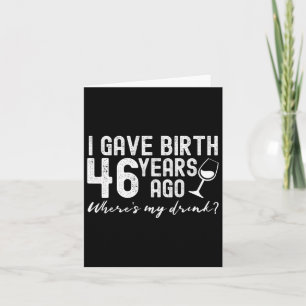 I Gave Birth 46 Years Ago Funny 46th Mother Mom Jo Card