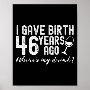 I Gave Birth 46 Years Ago Funny 46th Mother Mom Jo Poster