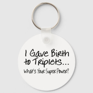 I Gave Birth To Triplets Whats Your Super Power Keychain