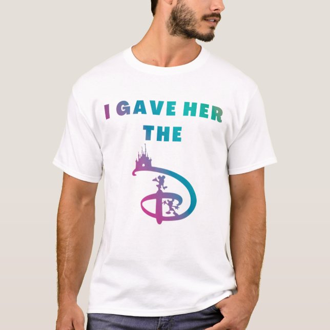 I gave Her the D Funny Group Family Vacation Shirt (Front)