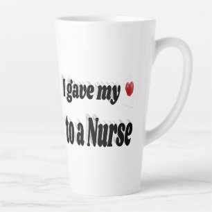 I Gave My Heart to a Nurse black text Latte Mug