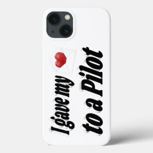 I Gave My Heart to a Pilot iPhone 13 Case