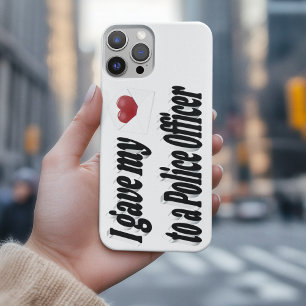 I Gave My Heart to a Police Officer iPhone 13 Case